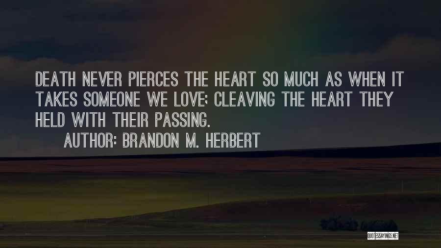 Passing Loved Ones Quotes By Brandon M. Herbert