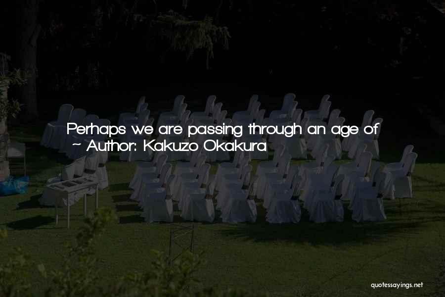 Passing Loved Ones Quotes By Kakuzo Okakura