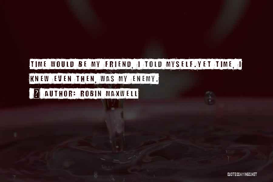 Passing Of A Best Friend Quotes By Robin Maxwell