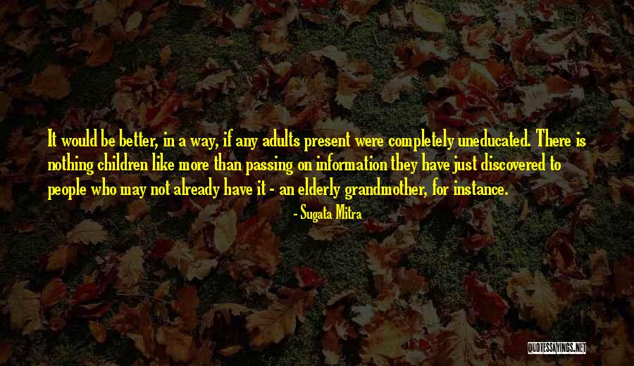 Passing Of A Grandmother Quotes By Sugata Mitra Passing Of A Grandmother Quotes By Sugata Mitra