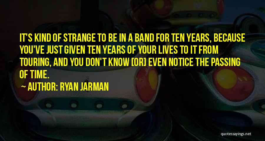 Passing Of Years Quotes By Ryan Jarman