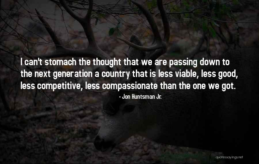 Passing On To The Next Generation Quotes By Jon Huntsman Jr. Passing On To The Next Generation Quotes By Jon Huntsman Jr.