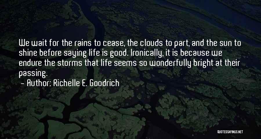 Passing Storms Quotes By Richelle E. Goodrich