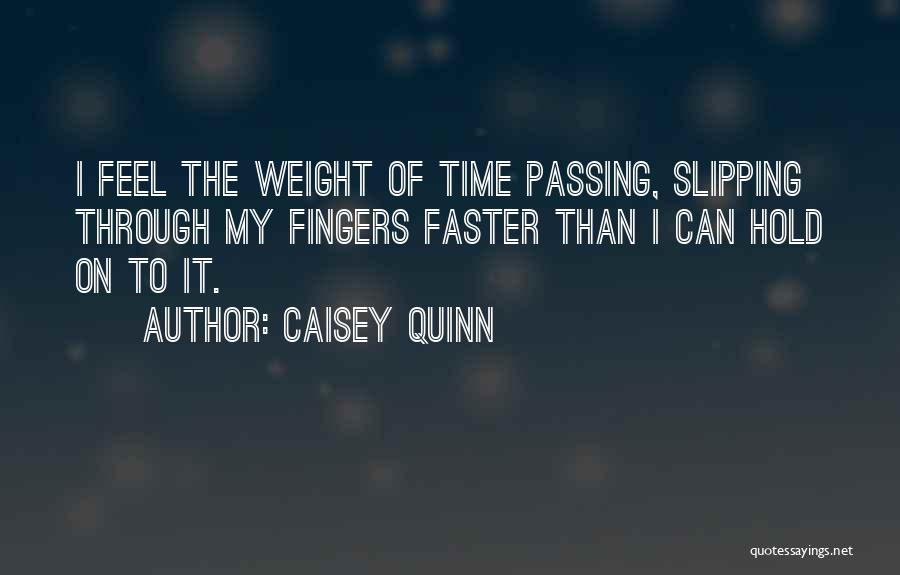 Passing The Time Quotes By Caisey Quinn