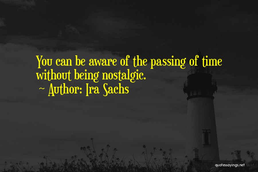 Passing The Time Quotes By Ira Sachs