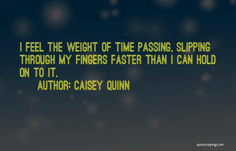 Passing Time Quotes By Caisey Quinn