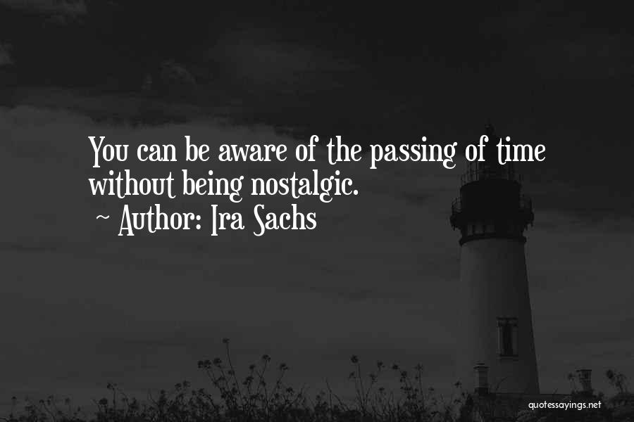 Passing Time Quotes By Ira Sachs