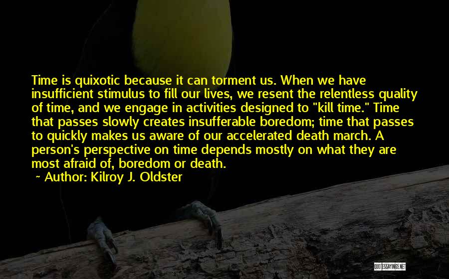 Passing Time Quotes By Kilroy J. Oldster