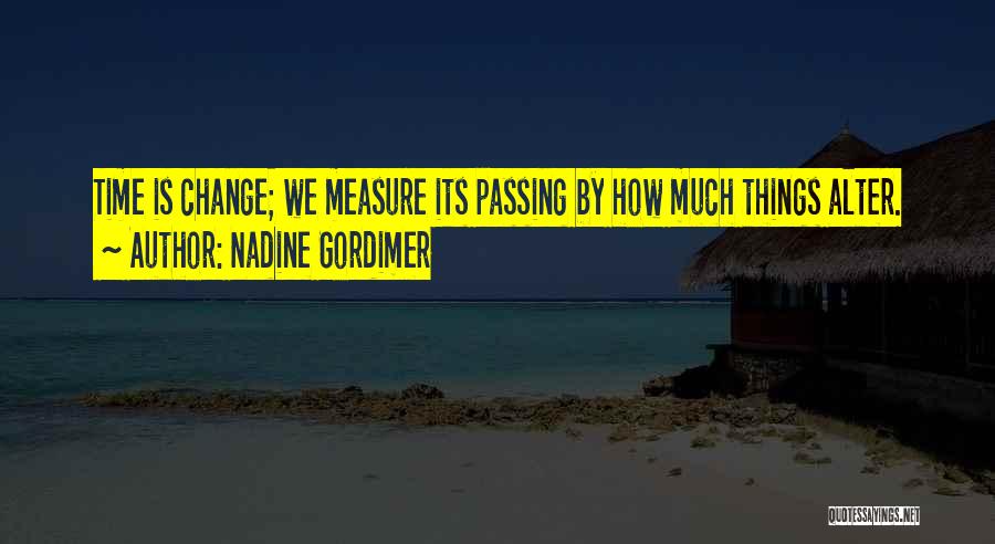 Passing Time Quotes By Nadine Gordimer