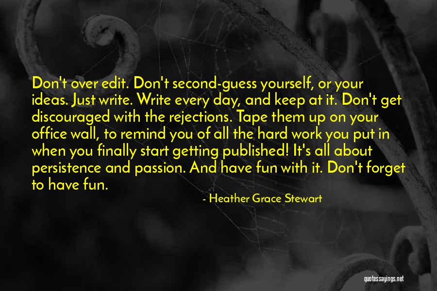 Passion About Work Quotes By Heather Grace Stewart Passion About Work Quotes By Heather Grace Stewart