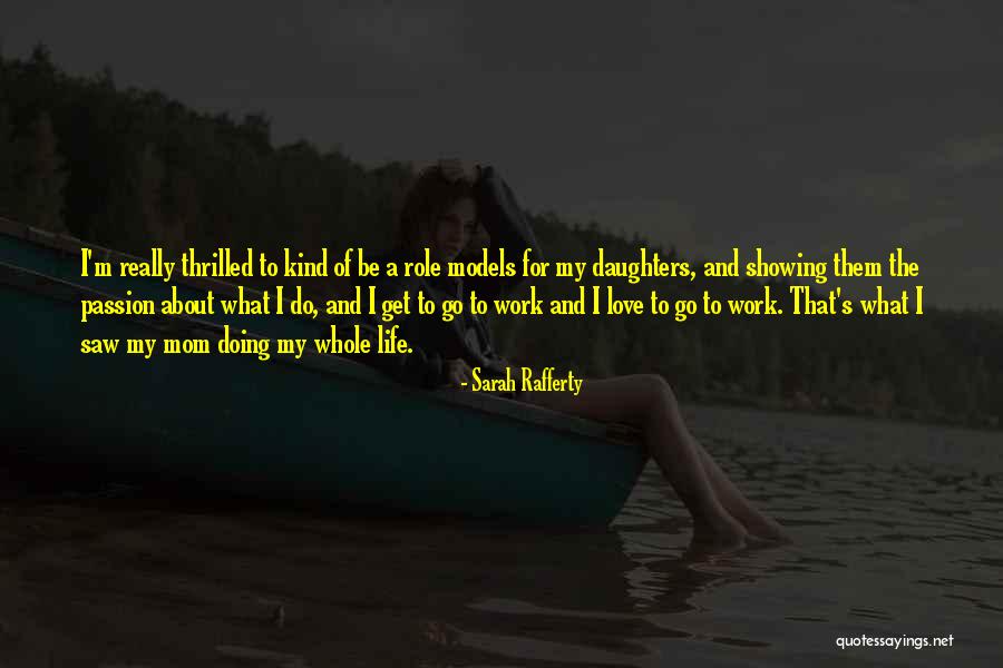Passion About Work Quotes By Sarah Rafferty Passion About Work Quotes By Sarah Rafferty