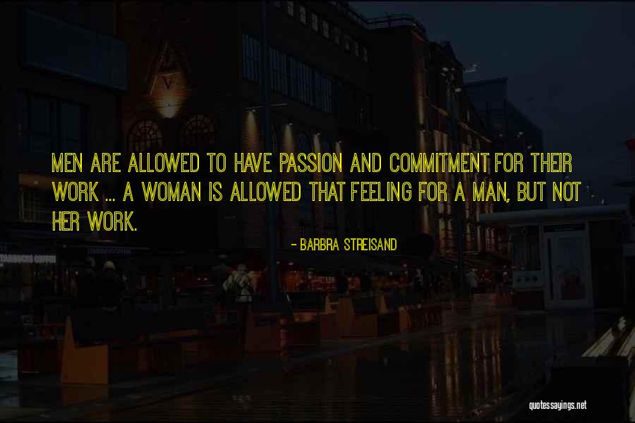 Passion And Commitment Quotes By Barbra Streisand