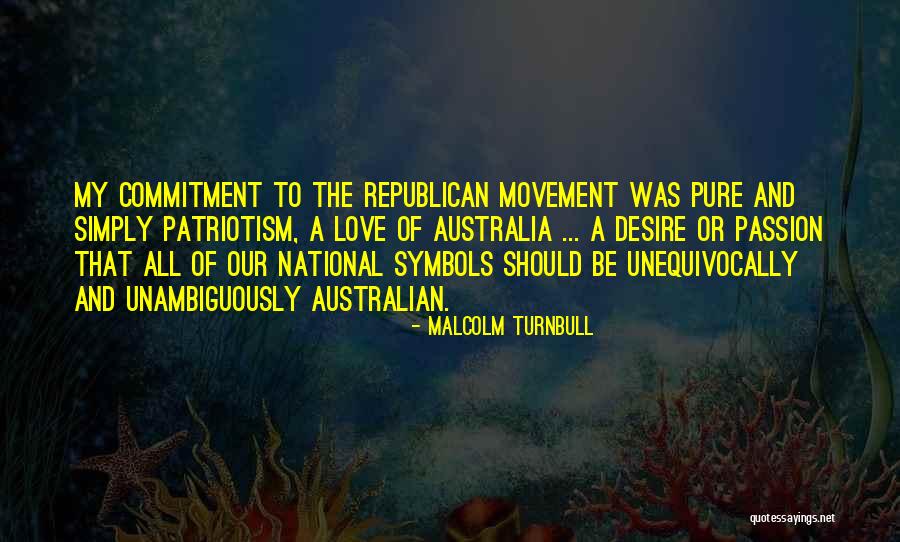 Passion And Commitment Quotes By Malcolm Turnbull