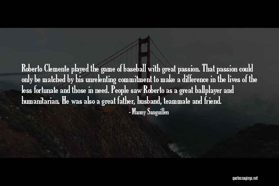 Passion And Commitment Quotes By Manny Sanguillen