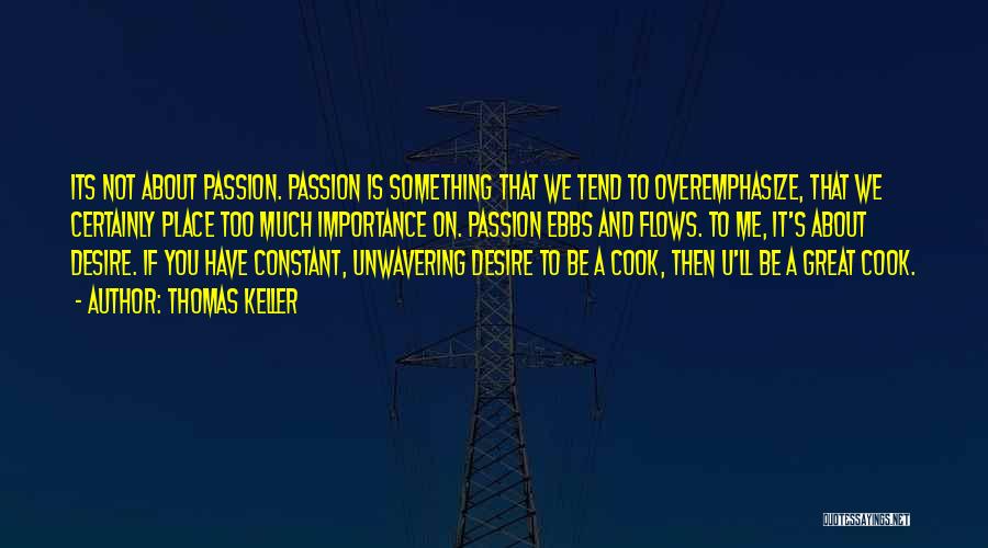 Passion And Desire Quotes By Thomas Keller