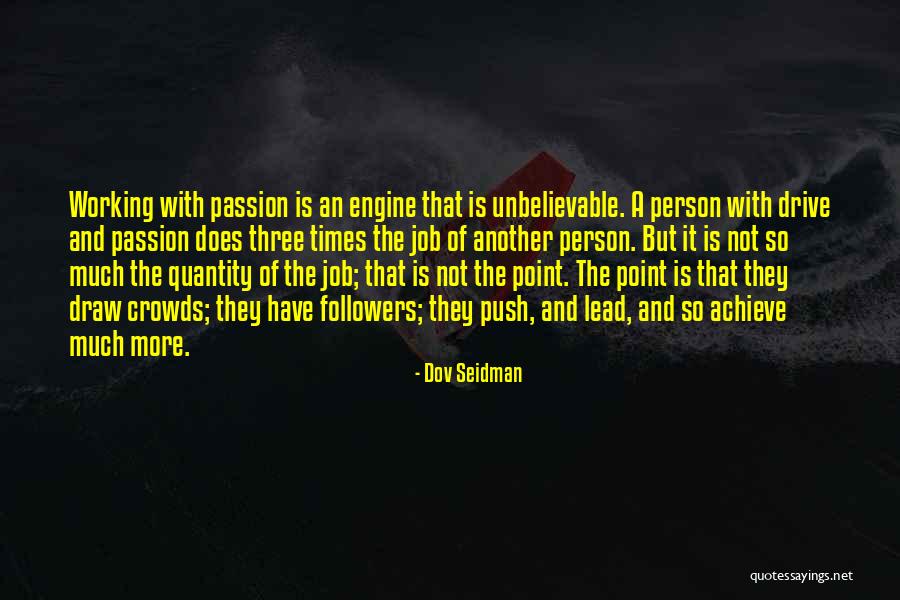 Passion And Drive Quotes By Dov Seidman Passion And Drive Quotes By Dov Seidman