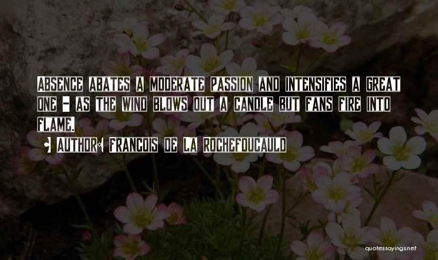 Passion And Fire Quotes By Francois De La Rochefoucauld