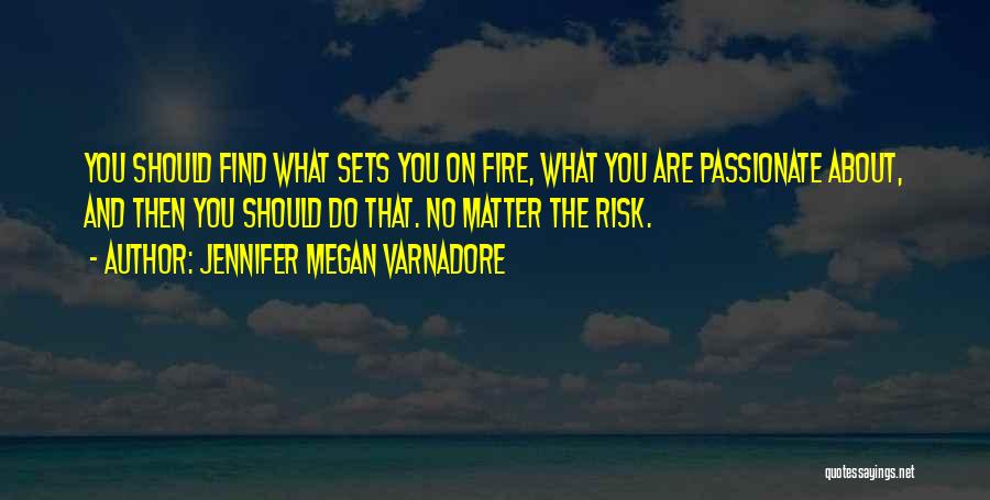 Passion And Fire Quotes By Jennifer Megan Varnadore