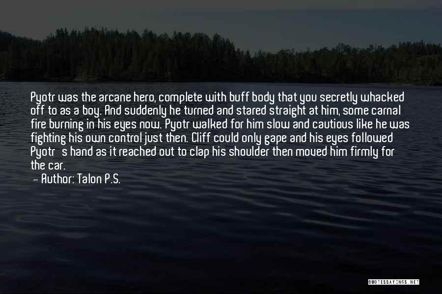 Passion And Fire Quotes By Talon P.S.