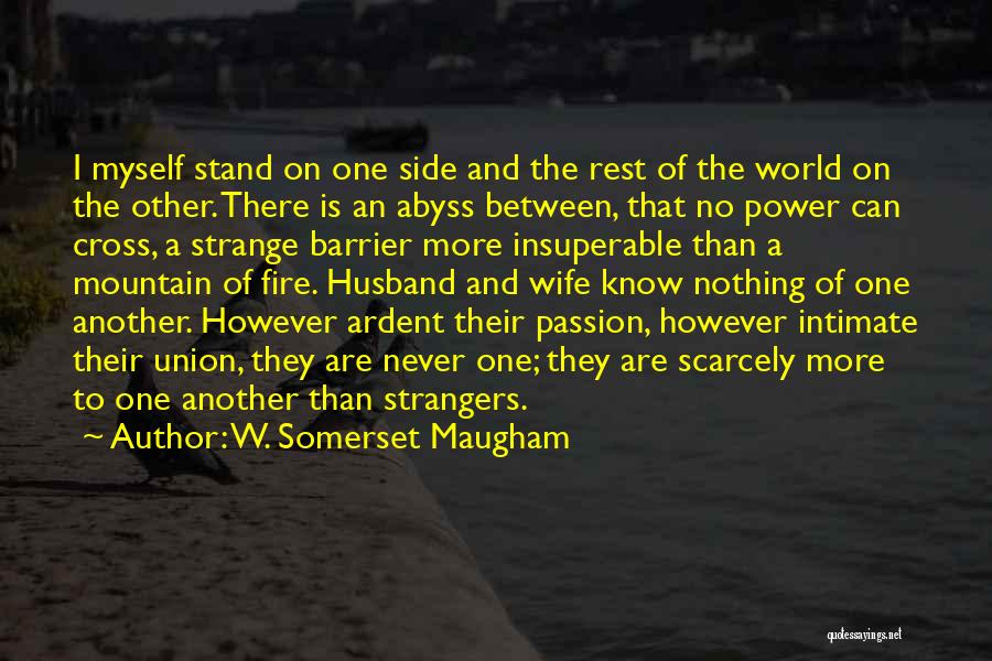 Passion And Fire Quotes By W. Somerset Maugham