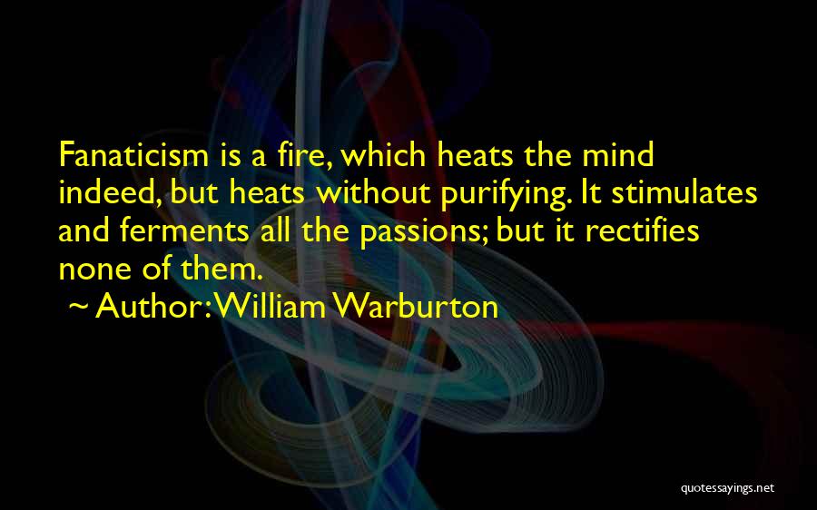 Passion And Fire Quotes By William Warburton