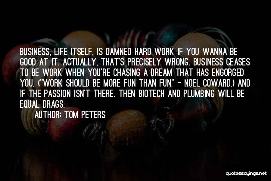 Passion And Hard Work Quotes By Tom Peters