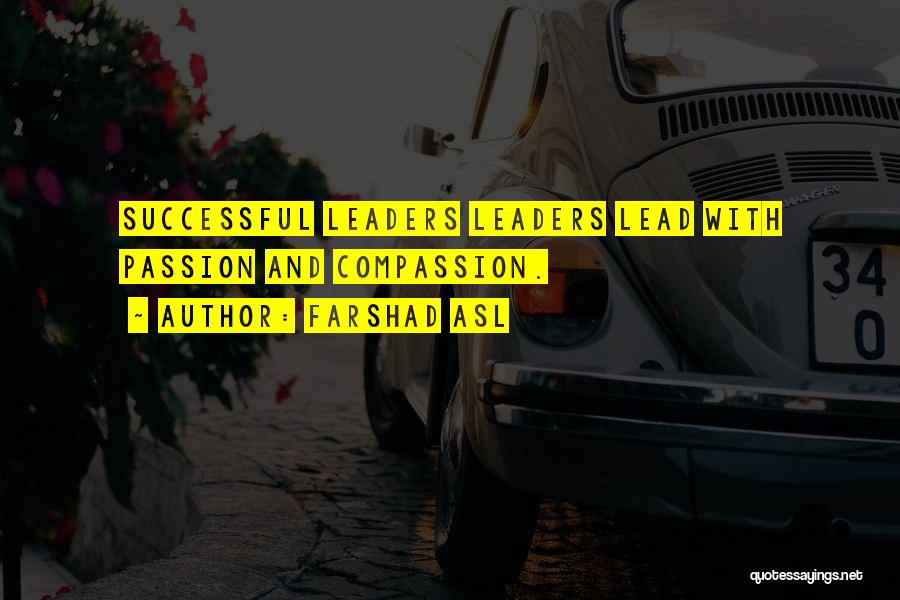 Passion And Leadership Quotes By Farshad Asl