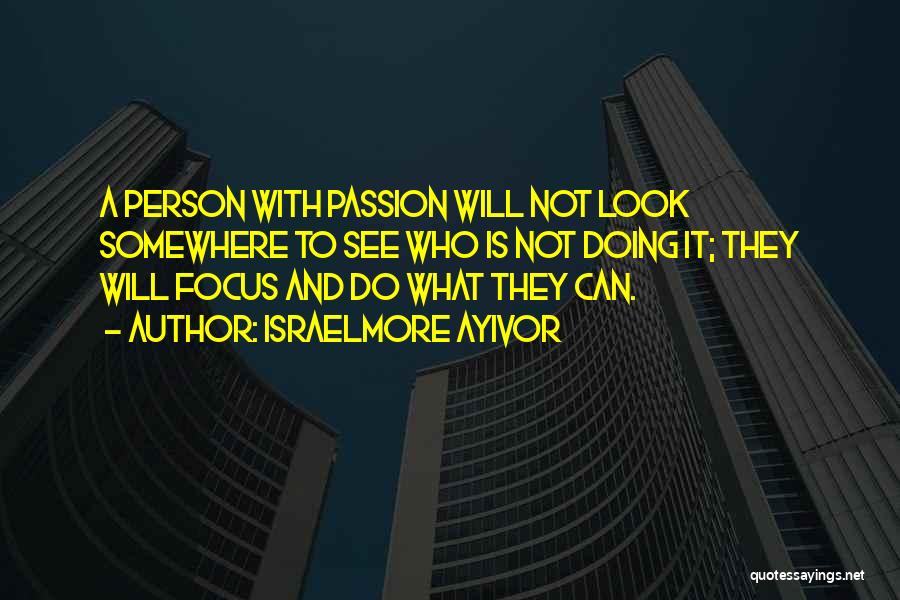 Passion And Leadership Quotes By Israelmore Ayivor