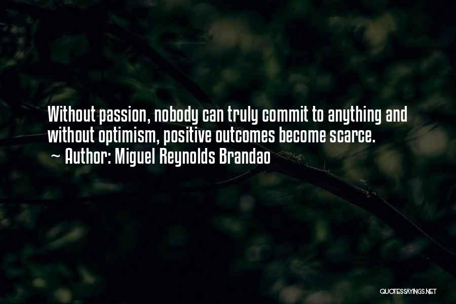 Passion And Leadership Quotes By Miguel Reynolds Brandao