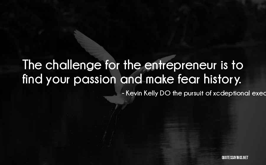 Passion And Motivation Quotes By Kevin Kelly DO The Pursuit Of Xcdeptional Execution Passion And Motivation Quotes By Kevin Kelly DO The Pursuit Of Xcdeptional Execution