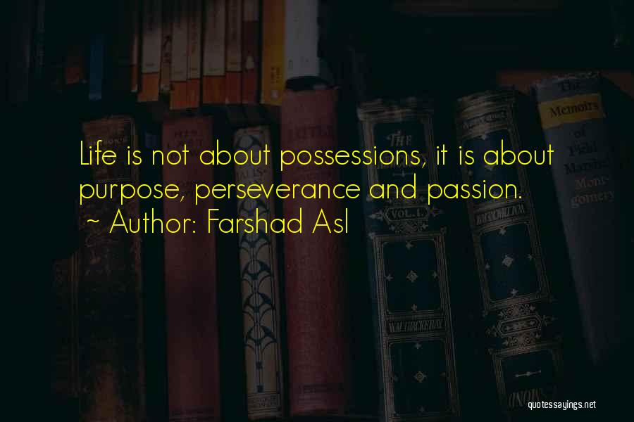 Passion And Perseverance Quotes By Farshad Asl