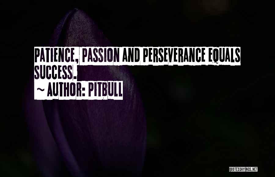 Passion And Perseverance Quotes By Pitbull
