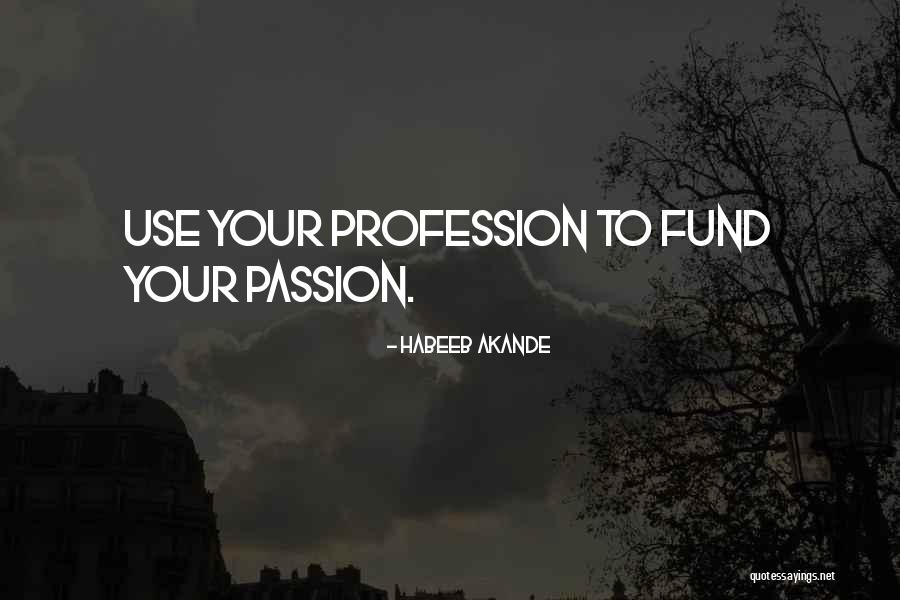 Passion And Profession Quotes By Habeeb Akande