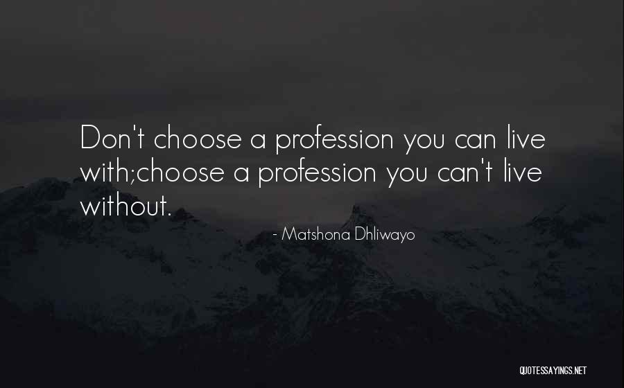 Passion And Profession Quotes By Matshona Dhliwayo