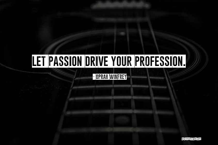 Passion And Profession Quotes By Oprah Winfrey