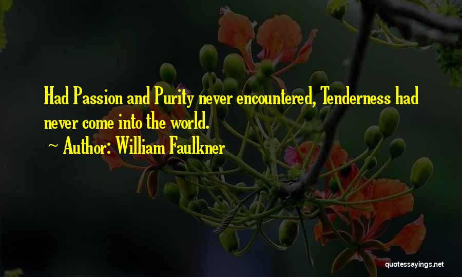 Passion And Purity Quotes By William Faulkner