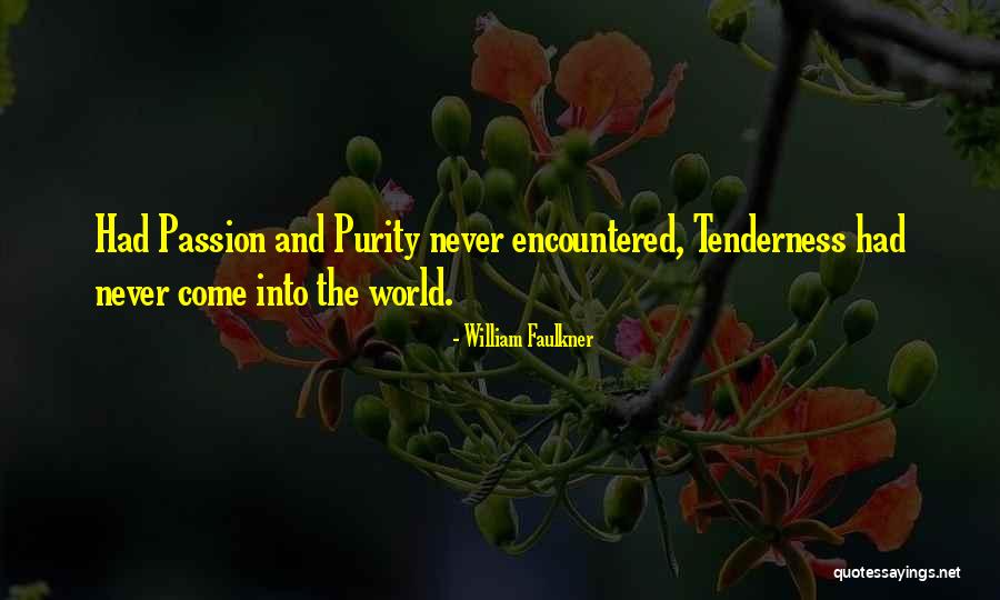 Passion And Purity Quotes By William Faulkner Passion And Purity Quotes By William Faulkner