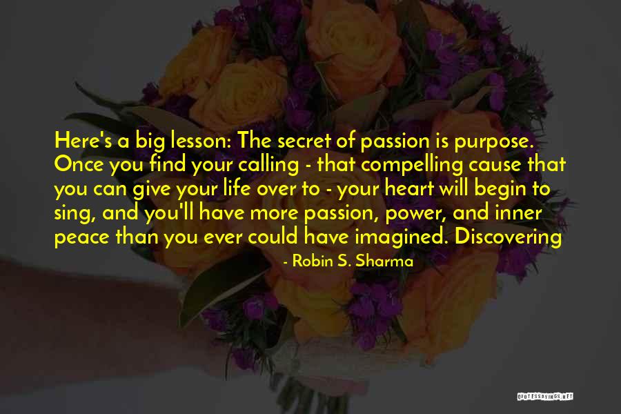 Passion And Purpose Quotes By Robin S. Sharma Passion And Purpose Quotes By Robin S. Sharma