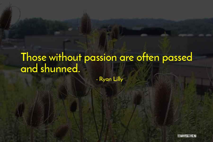 Passion And Purpose Quotes By Ryan Lilly Passion And Purpose Quotes By Ryan Lilly