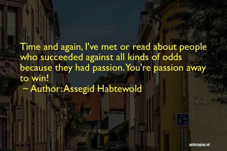 Passion And Quotes By Assegid Habtewold