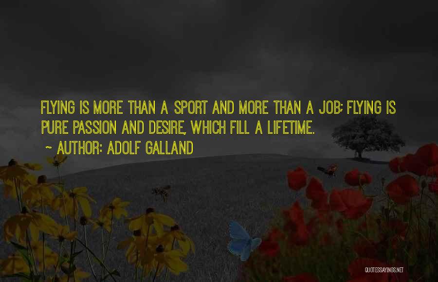 Passion And Sports Quotes By Adolf Galland