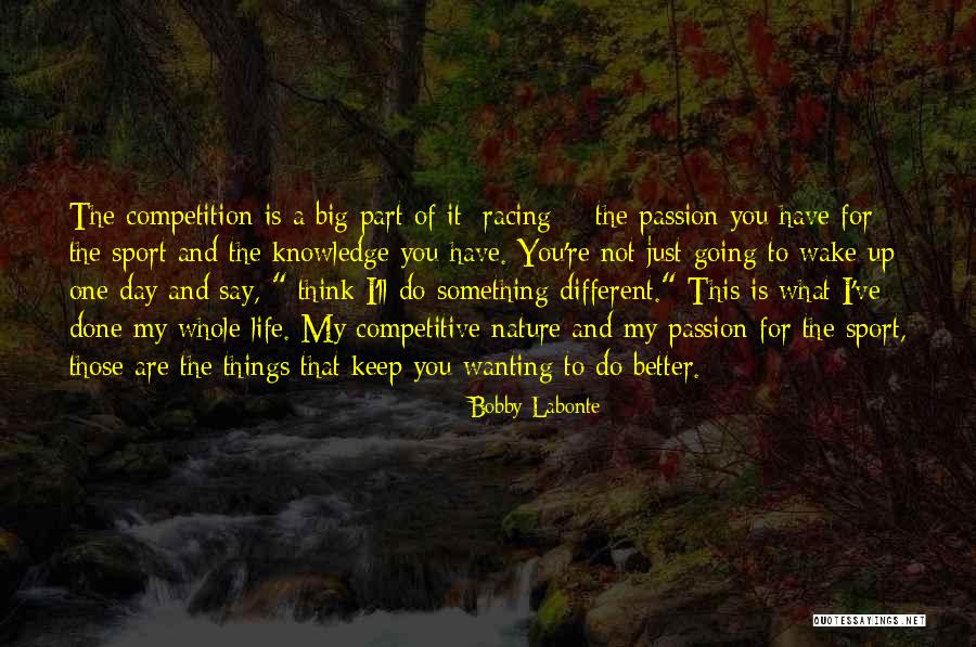 Passion And Sports Quotes By Bobby Labonte