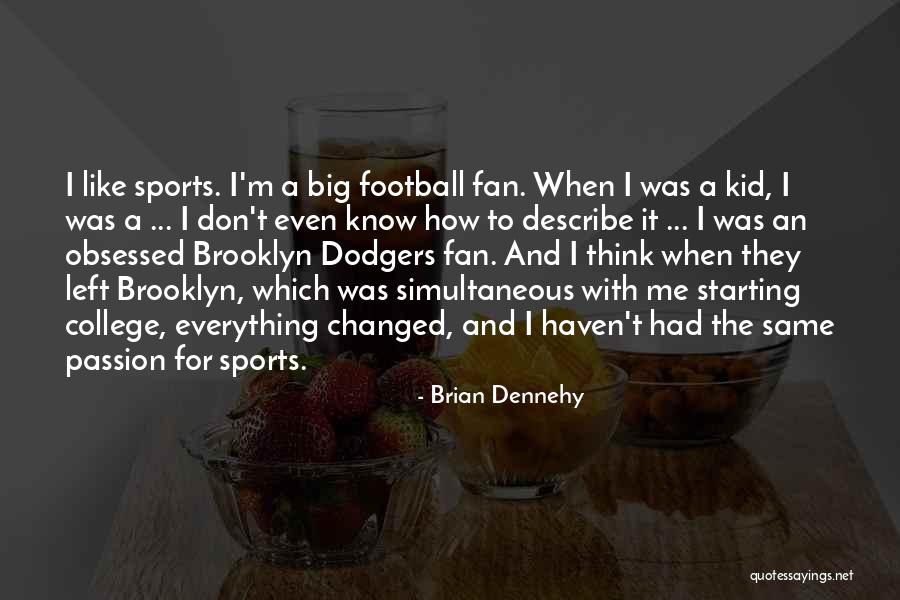 Passion And Sports Quotes By Brian Dennehy