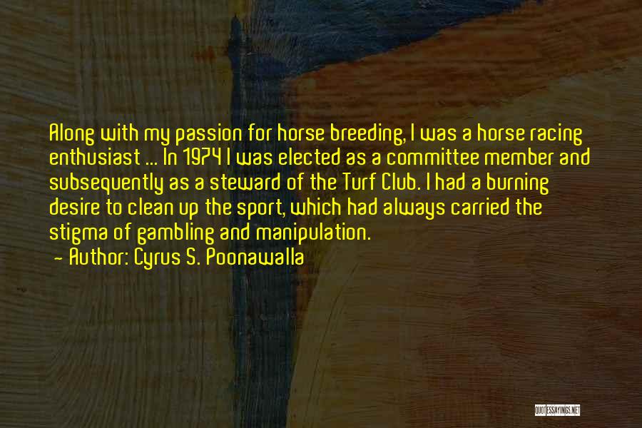 Passion And Sports Quotes By Cyrus S. Poonawalla