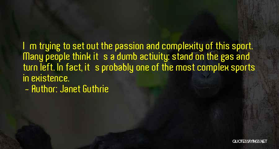Passion And Sports Quotes By Janet Guthrie