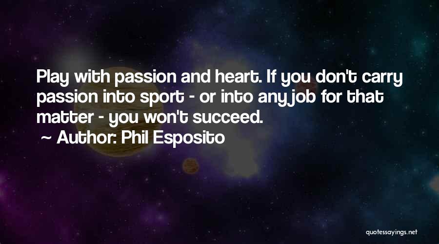 Passion And Sports Quotes By Phil Esposito
