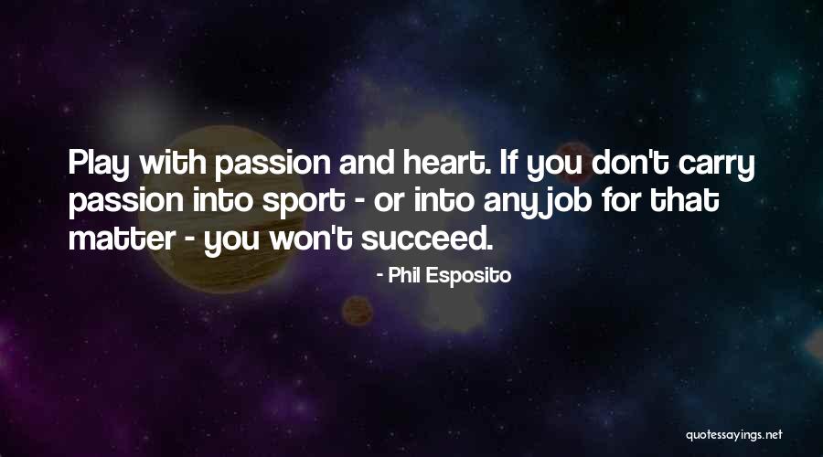 Passion And Sports Quotes By Phil Esposito