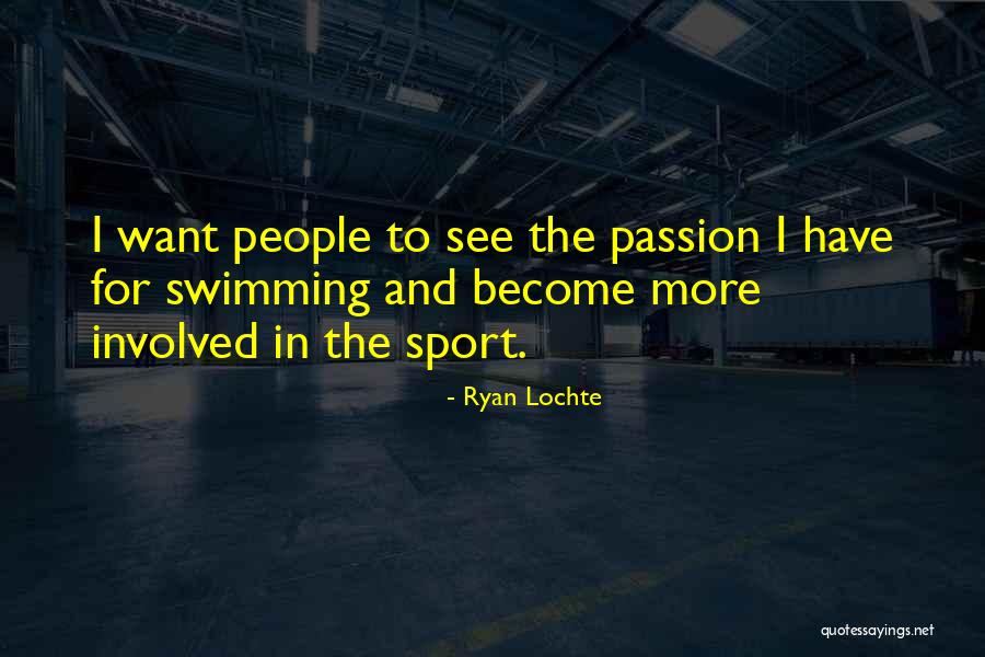 Passion And Sports Quotes By Ryan Lochte