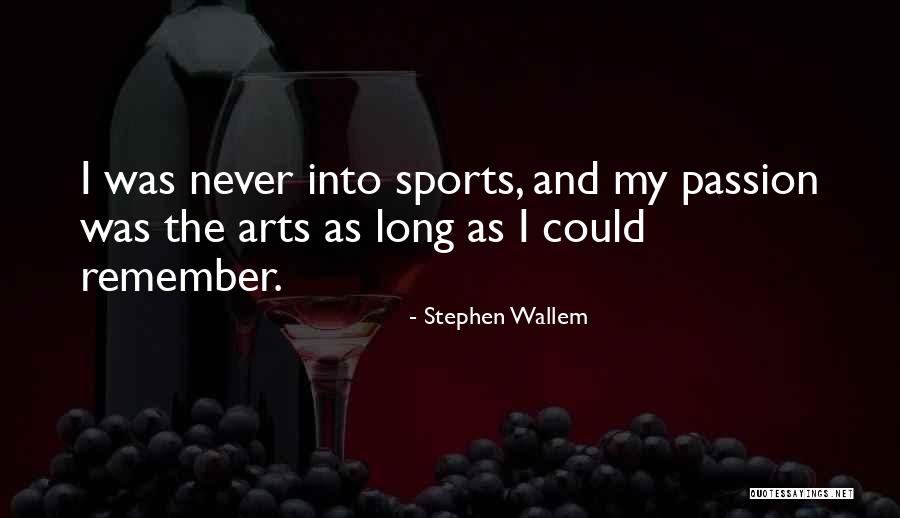 Passion And Sports Quotes By Stephen Wallem