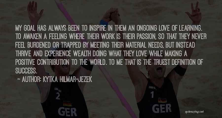 Passion And Success Quotes By Kytka Hilmar-Jezek